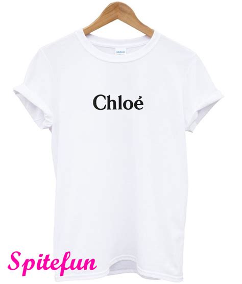 chloe t-shirts|shirts with chloe saying.